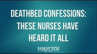 Deathbed Confessions: These Nurses Have Heard It All