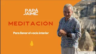 Meditación guiada para llenar el vacío interior | Papá Jaime