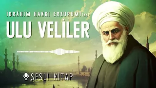 Ulu Veliler - Erzurumlu İbrahim Hakkı Hazretleri - Sesli Kitap