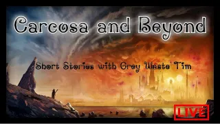 Carcosa and Beyond: A Live Reading with Grey Waste Tim