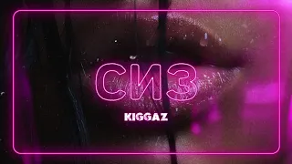 Kiggaz - Сиз