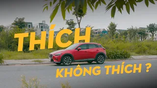 MAZDA CX3 | ĐIỂM THÍCH VÀ KHÔNG THÍCH - AI LÀ NGƯỜI NÊN MUA ?