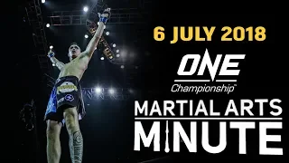 ONE: Martial Arts Minute | 6 July 2018