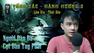 Tập 5: Hồn Ma Cụt Tay | Thiên 3 Tống Xác Hành Hương | Đất Đồng Radio - Truyện ma Nguyễn Huy kể