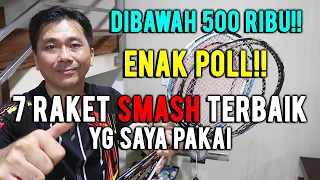 7 RAKET SMASH TERBAIK YG SAYA PAKAI! ENAK POLL! DIBAWAH 500 RIBU