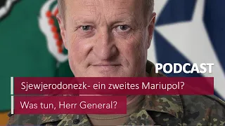 #27 Sjewjerodonezk - ein zweites Mariupol? I Podcast Was tun, Herr General? | MDR