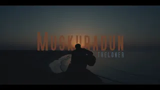 Muskuradun (Official Music Video) | THE LONER | EP - KAIFIYAT