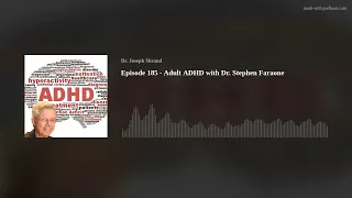 Episode 185 - Adult ADHD with Dr. Stephen Faraone