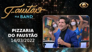 FAUSTÃO NA BAND - PIZZARIA DO FAUSTÃO - 14/03/2022 - PROGRAMA COMPLETO