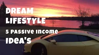 Dream Lifestyle Creation - 5 Passive Income Idea's