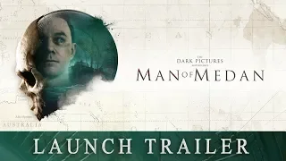 The Dark Pictures Anthology - Man of Medan: Launch Trailer | PS4, X1, PC