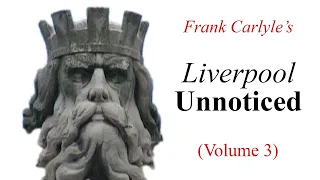 Frank Carlyle's: Liverpool Unnoticed [Episode 3]