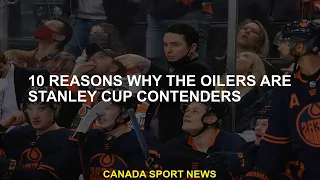 10 reasons why the Oilers are contenders for the Stanley Cup