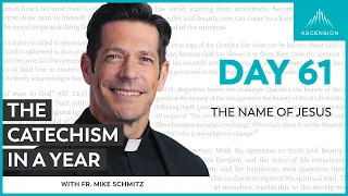 Day 61: The Name of Jesus — The Catechism in a Year (with Fr. Mike Schmitz)