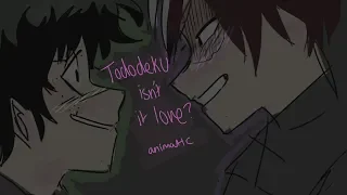 Isn't it love// Tododeku animatic