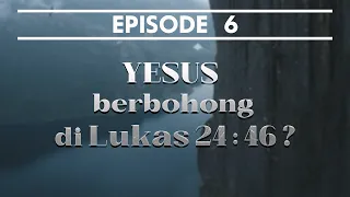 Yesus Berbohong dalam Lukas 24 : 46?