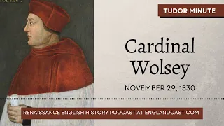 November 29, 1530: The Death of Cardinal Wolsey | Tudor Minute