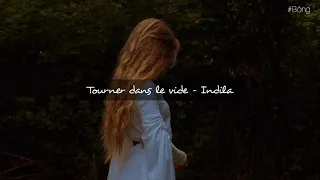 [Vietsub + Paroles] Tourner dans le vide - Indila