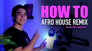 How to make an AFRO HOUSE REMIX (like Alex Wann, Keinemusik)