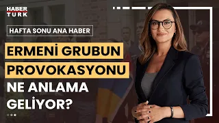 Ermeni protestocular ABD'deki konferansı nasıl provoke etti? | Hafta Sonu Ana Haber - 30 Eylül 2023