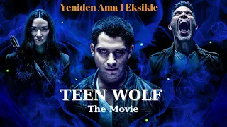 Teen Wolf The Movie Nasıl Olmuş? - Derek'e Ne Oldu? - Stiles Neden Yok?