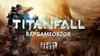 "RAPGAMEOBZOR 2" - Titanfall