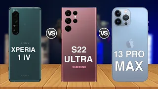 Sony Xperia 1 iV Vs Samsung Galaxy S22 Ultra Vs iPhone 13 Pro Max | Comparison