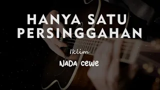 HANYA SATU PERSINGGAHAN // IKLIM // KARAOKE GITAR AKUSTIK NADA CEWE ( FEMALE )