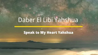 Selah Moment: Daber El Libi Yahshua (Speak to My Heart Yahshua)