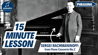 15 Minute Piano Lesson: Phrasing with Rachmaninoff's Piano Concerto No.2