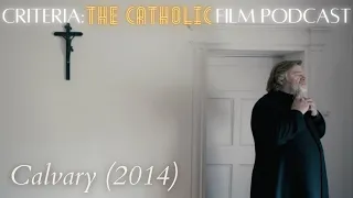 Crucifixion of a Parish Priest: Calvary (2014) | Criteria: The Catholic Film Podcast