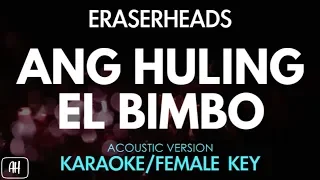 Eraserheads - Ang Huling El Bimbo (Karaoke/Acoustic Instrumental) [Female Key]