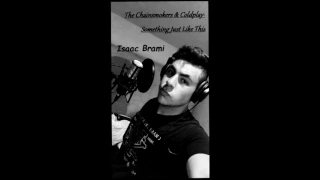 The Chainsmokers & Coldplay Something Just Like This ( Isaac Brami Cover )