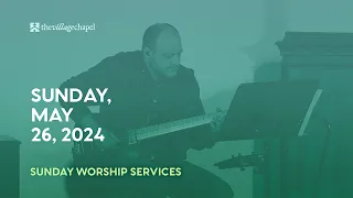 Worship Service: 2 Peter 3 (The Village Chapel - 05/26/2024)