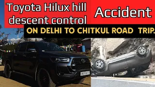 Toyota Hilux roadtrip to chitkul || last day |Chacha hue depressed |Hilux hill descent control test