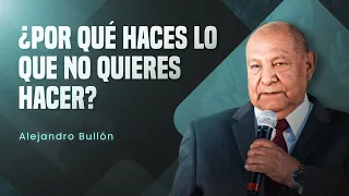 Pastor Bullón - ¿Por qué haces lo que no quieres hacer?