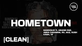 [CLEAN] Bandokay feat Headie One, Abra Cadabra, RV, Akz, Kush, Kash & YF - Hometown