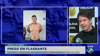 Suspeito de trocar informações durante operação com membros de facção é preso em flagrante