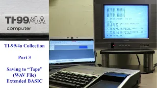 TI-99/4a Collection Overview (Part 3) - Saving a Program and Extended BASIC