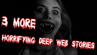 3 MORE HORRIFYING Deep Web Stories/Internet Experiences(Graphic)