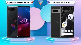 Asus ROG Phone 5s 5G Vs Google Pixel 7 5G | Google Pixel 7 5G Vs Asus ROG Phone 5s 5G