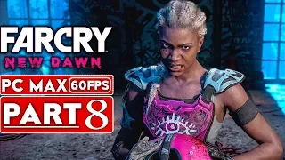 FAR CRY NEW DAWN Gameplay Walkthrough Part 8 [1080p HD 60FPS PC MAX Settings] - No Commentary