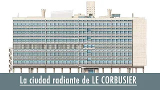 LE CORBUSIER´S Radiant city