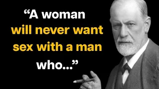 A Women Will Never Want Sex With A Man Who | Sigmund Freud Quotes | Life Quotes