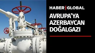 Avrupa'ya Azerbaycan Doğalgazı