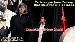 Pendekar Pedang Merah Rahasia Cina‼️Melawan Ninja Jepang || Alur Cerita Film A Man Called Hero