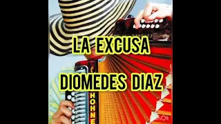 La Excusa (Diomedes Diaz)LETRA