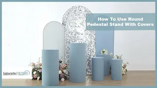 How To Use Round Pedestal Stand With Covers | Pillar Covers | Tableclothsfactory.com