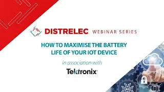 Webinar: How to maximise the battery life of your IoT device | Tektronix