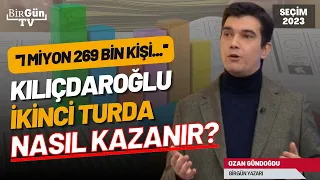 Ozan Gündoğdu verilerle anlattı: Kılıçdaroğlu ikinci turda nasıl kazanır? ‘’1 MİLYON 269 BİN KİŞİ…’’